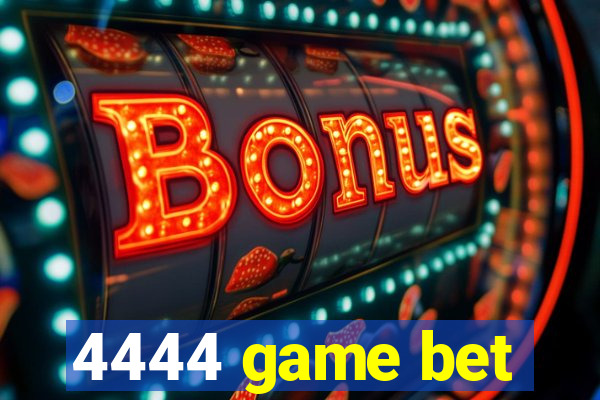 4444 game bet